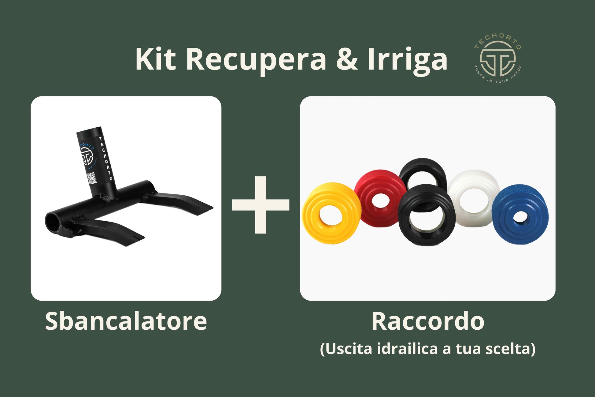 Kit Recupera & Irriga TechOrto: Sbancalatore + Raccordo (uscita a scelta)